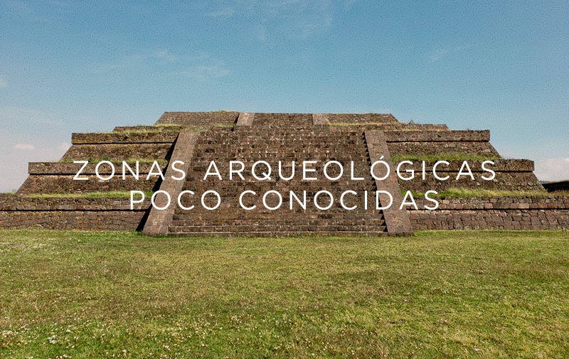 zonas arqueologicas poco conocidas en Mexico
