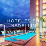 Los mejores hoteles en Medellín para pasar un fin de semana