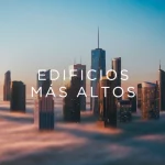 Los 10 edificios más altos del mundo en 2024 | Be México