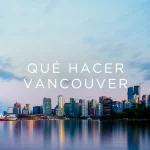 ¿qué hacer en Vancouver?