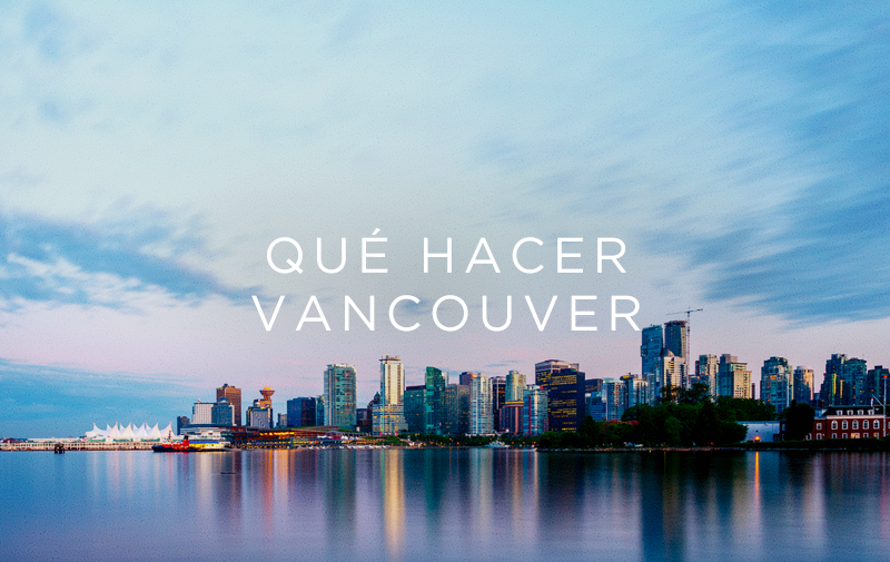 ¿qué hacer en Vancouver?