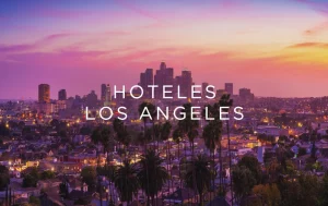 los mejores hoteles de los angeles california en 2024